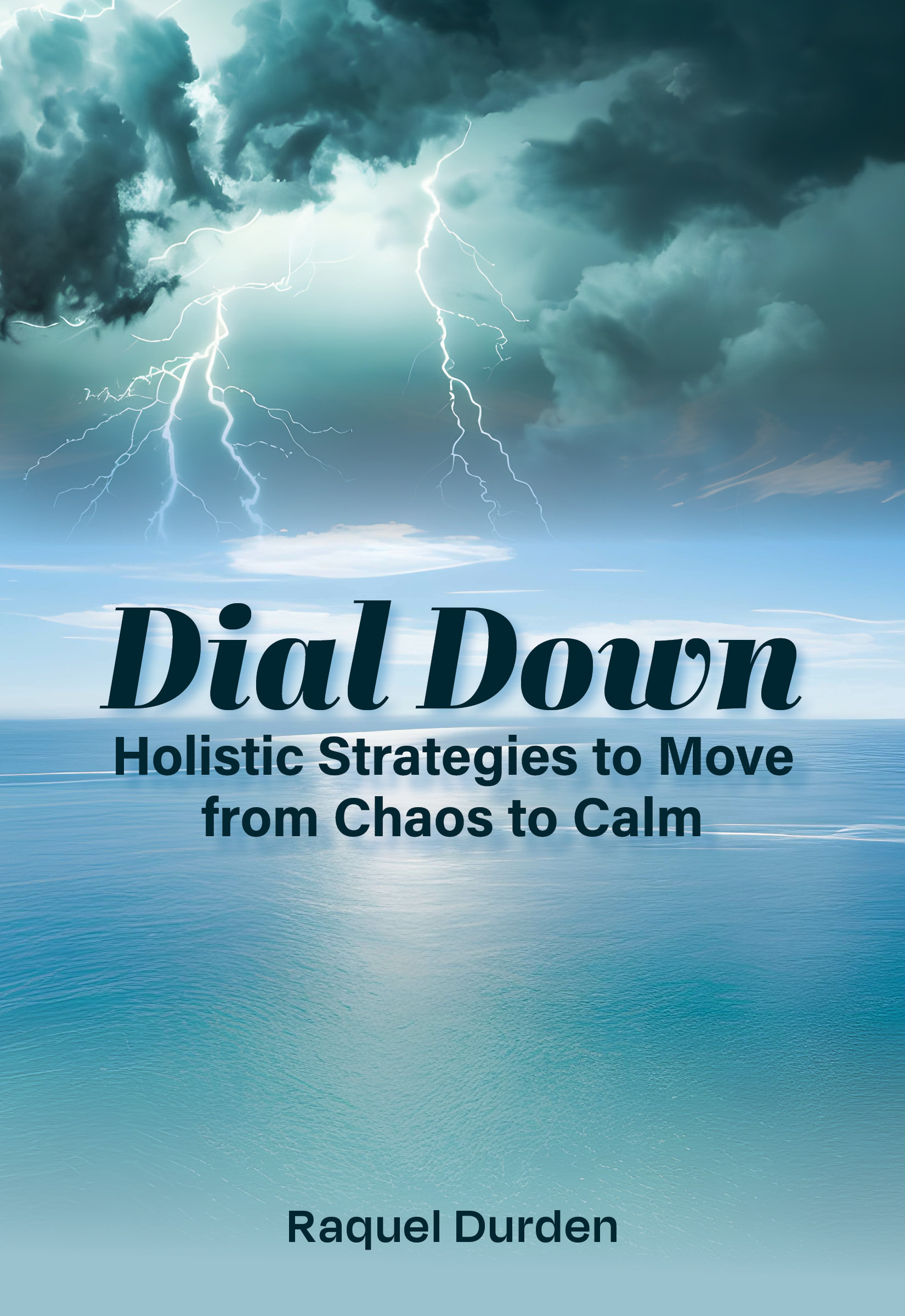 Dial Down: Holistic Strategies to Move from Chaos to Calm